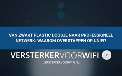 Van zwart plastic doosje naar professioneel netwerk: Waarom overstappen op UniFi?