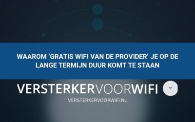 Waarom ‘gratis wifi van de provider’ je op de lange termijn duur komt te staan