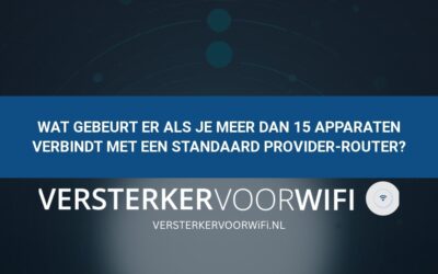 Wat gebeurt er als je meer dan 15 apparaten verbindt met een standaard provider-router?