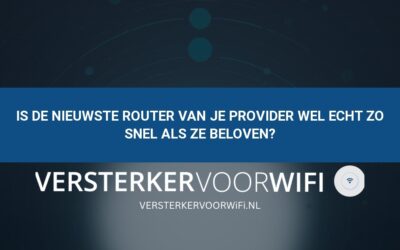Is de nieuwste router van je provider wel echt zo snel als ze beloven?