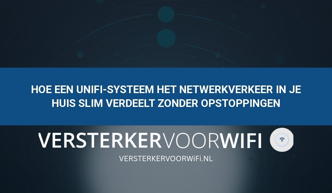 Hoe een UniFi-systeem het netwerkverkeer in je huis slim verdeelt zonder opstoppingen