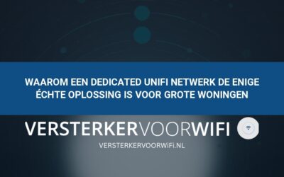 Waarom een dedicated UniFi netwerk de enige échte oplossing is voor grote woningen