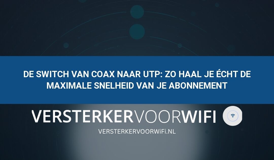De switch van coax naar UTP: Zo haal je écht de maximale snelheid van je abonnement