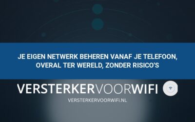 Je eigen netwerk beheren vanaf je telefoon, overal ter wereld, zonder risico’s