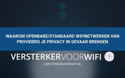 Waarom openbare/standaard wifinetwerken van providers je privacy in gevaar brengen