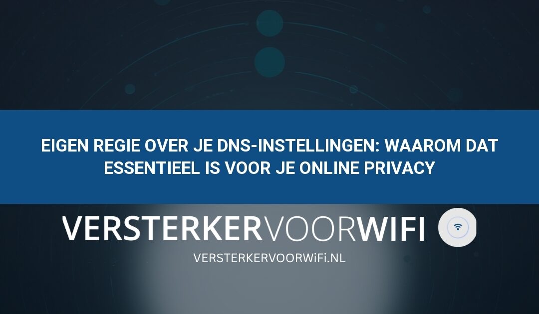 Eigen regie over je DNS-instellingen: Waarom dat essentieel is voor je online privacy