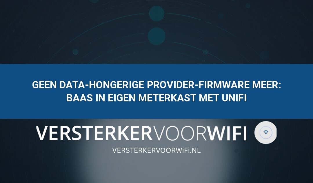 Geen data-hongerige provider-firmware meer: Baas in eigen meterkast met UniFi