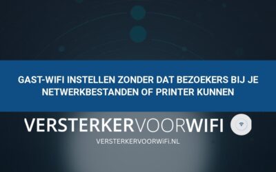 Gast-wifi instellen zonder dat bezoekers bij je netwerkbestanden of printer kunnen