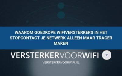 Waarom goedkope wifiversterkers in het stopcontact je netwerk alleen maar trager maken