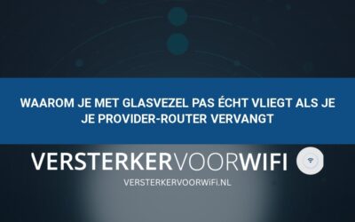 Waarom je met glasvezel pas écht vliegt als je je provider-router vervangt