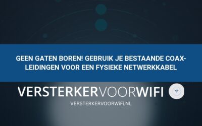 Geen gaten boren! Gebruik je bestaande coax-leidingen voor een fysieke netwerkkabel