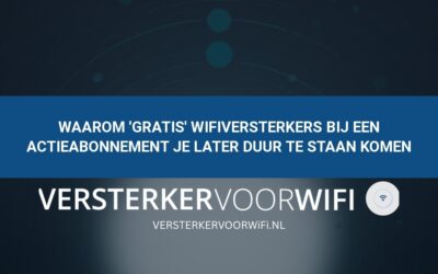 Waarom ‘gratis’ wifiversterkers bij een actieabonnement je later duur te staan komen
