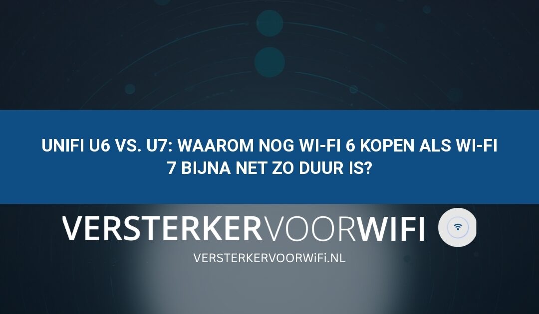 UniFi U6 vs. U7: Waarom nog Wi-Fi 6 kopen als Wi-Fi 7 bijna net zo duur is?