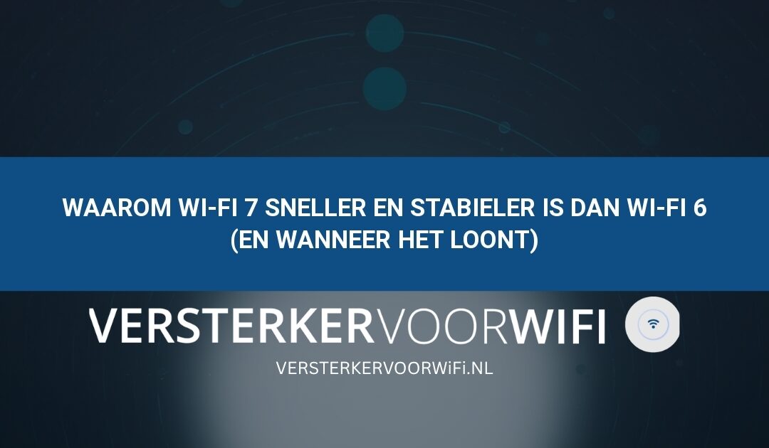 Waarom Wi-Fi 7 sneller en stabieler is dan Wi-Fi 6 (en wanneer het loont)