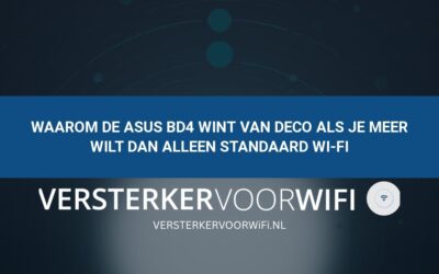 Waarom de ASUS BD4 wint van Deco als je meer wilt dan alleen standaard Wi-Fi