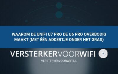 Waarom de UniFi U7 Pro de U6 Pro overbodig maakt (met één addertje onder het gras)