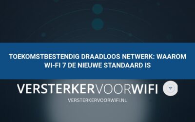 Toekomstbestendig draadloos netwerk: Waarom Wi-Fi 7 de nieuwe standaard is