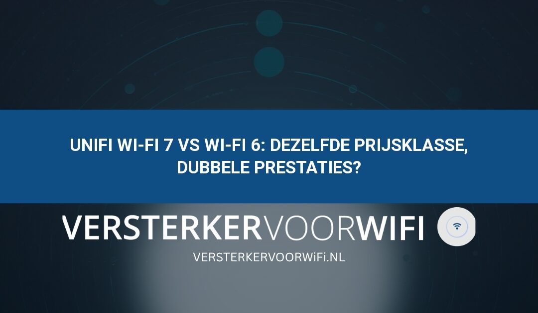 UniFi Wi-Fi 7 vs Wi-Fi 6: Dezelfde prijsklasse, dubbele prestaties?