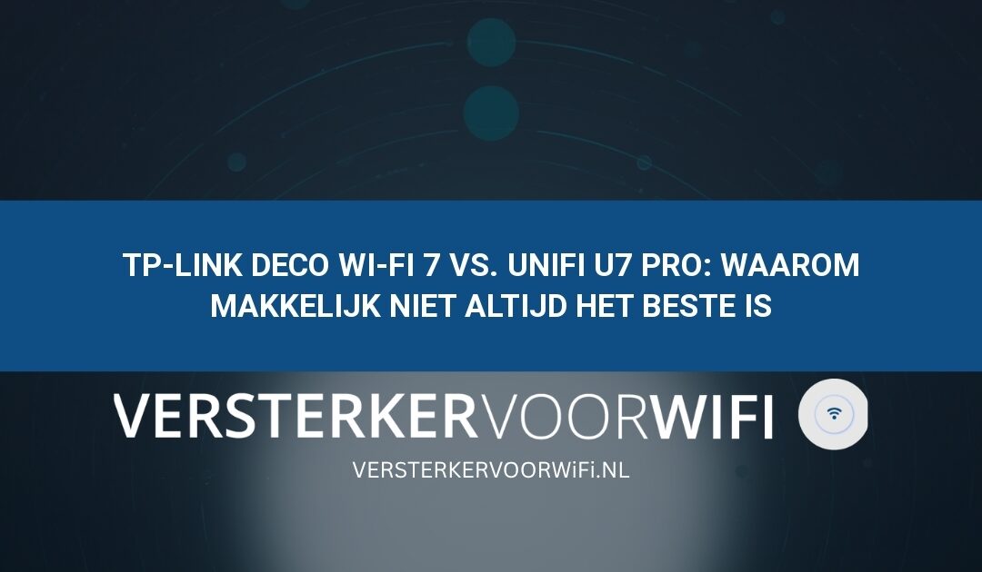 TP-Link Deco Wi-Fi 7 vs. UniFi U7 Pro: Waarom makkelijk niet altijd het beste is