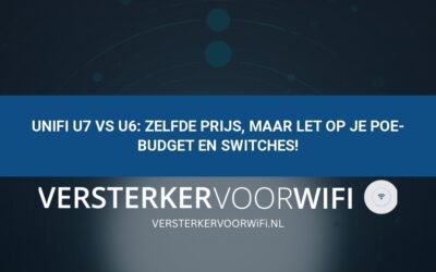UniFi U7 vs U6: Zelfde prijs, maar let op je PoE-budget en switches!