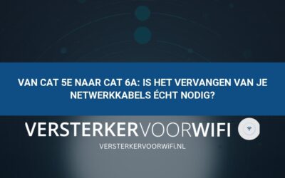 Van Cat 5e naar Cat 6a: Is het vervangen van je netwerkkabels écht nodig?