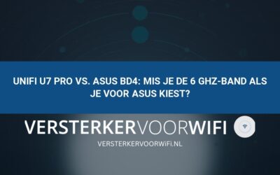 UniFi U7 Pro vs. ASUS BD4: Mis je de 6 GHz-band als je voor ASUS kiest?