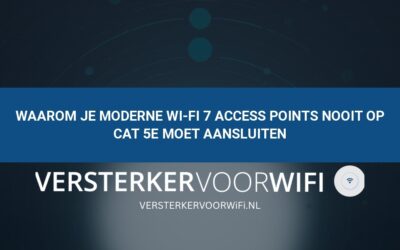 Waarom je moderne Wi-Fi 7 access points nooit op Cat 5e moet aansluiten