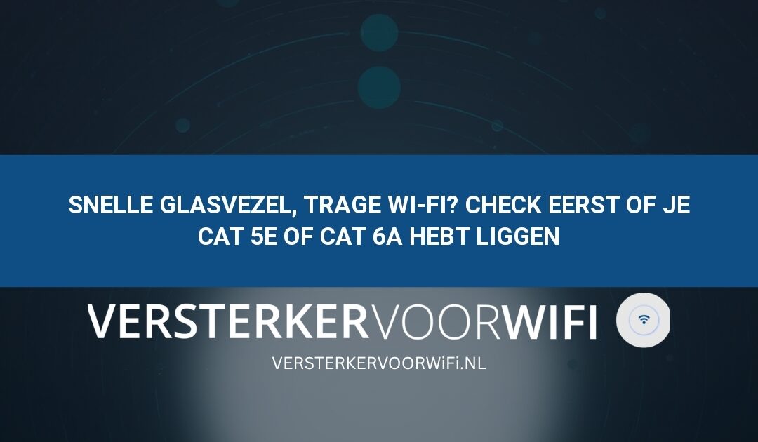 Snelle glasvezel, trage Wi-Fi? Check eerst of je Cat 5e of Cat 6a hebt liggen