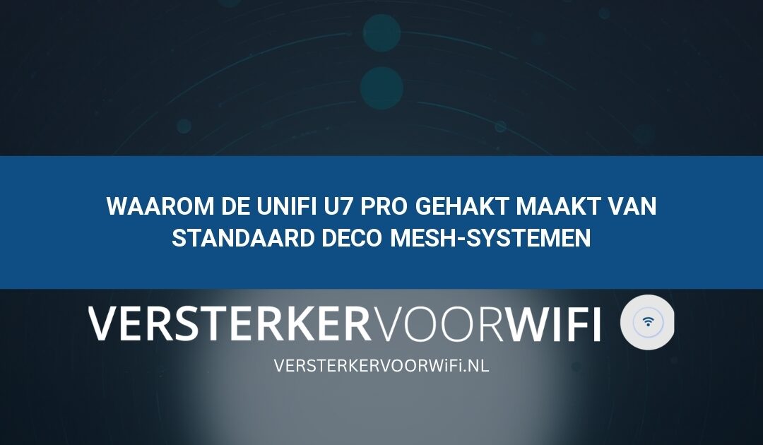 Waarom de UniFi U7 Pro gehakt maakt van standaard Deco mesh-systemen