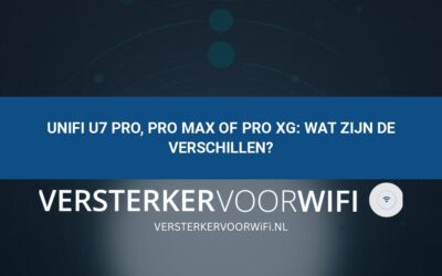 UniFi U7 Pro, Pro Max of Pro XG: wat zijn de verschillen?
