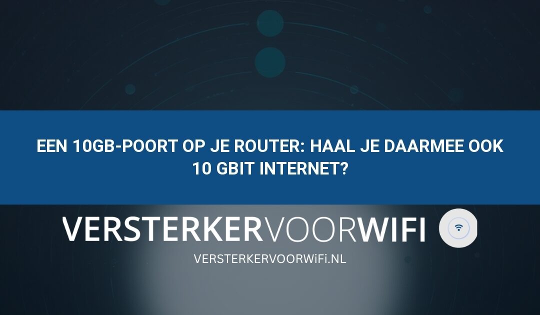 Een 10Gb-poort op je router: haal je daarmee ook 10 Gbit internet?