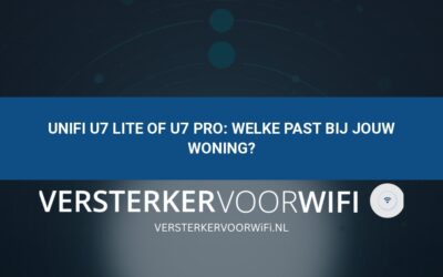 UniFi U7 Lite of U7 Pro: welke past bij jouw woning?
