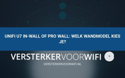 UniFi U7 In-Wall of Pro Wall: welk wandmodel kies je?